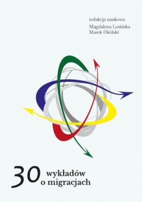 30 wykładów o migracjach w.2 - Magdalena Lesińska, Marek Okólski