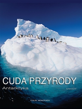 Cuda przyrody Antarktyka - Monteath Colin
