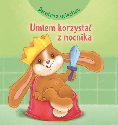 Dorastam z króliczkiem. Umiem korzystać z nocnika