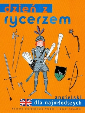 Dzień z rycerzem angielski dla najmłodszych - Roksana Jędrzejewska-Wróbel, Ignacy Czwartos