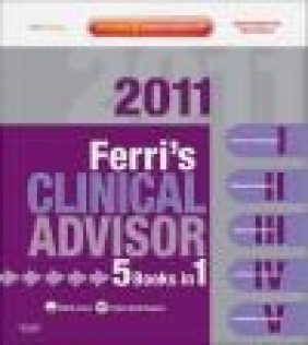 Ferri's Clinical Advisor 2011: 5 Books in 1, Expert Consult - Online and Print Fred F. Ferri