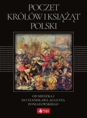 Poczet królów i książąt Polski - Bąk Jolanta