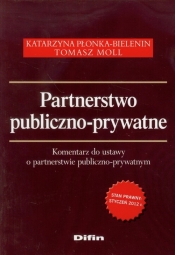 Partnerstwo publiczno-prywatne - Płonka-Bielenin Katarzyna, Moll Tomasz