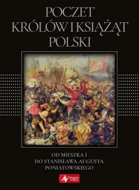Poczet królów i książąt Polski - Jolanta Bąk