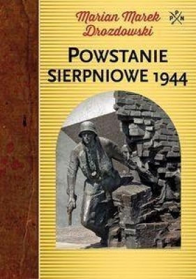 Powstanie sierpniowe 1944 - Drozdowski Marian Marek<br />
