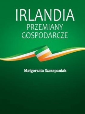 Irlandia Przemiany gospodarcze - Małgorzata Szczepaniak