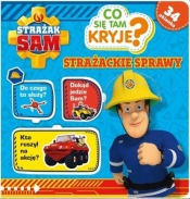 Strażak Sam. Co się tam kryje? Strażackie sprawy - Opracowanie zbiorowe