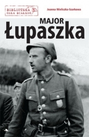 Major Łupaszka - Joanna Wieliczka-Szarkowa