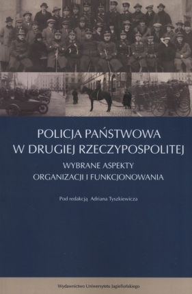 Policja Państwowa w Drugiej Rzeczpospolitej - Tyszkiewicz Adrian<br />