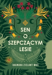 Sen o Szepczącym Lesie - Zielant-Woś Dagmara