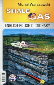 Gaz łupkowy Słownik polsko- angielski angielsko-polski - Michał Warszawski