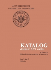 Katalog druków XVI wieku w zbiorach Biblioteki Uniwersyteckiej w Warszawie, Tom 7 Sla-Ż