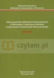Zbiory polonijne Biblioteki Uniwersyteckiej w Warszawie i wybranych bibliotek instytutowych Uniwersytetu Warszawskiego Informator - <br />
