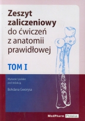 Zeszyt zaliczeniowy do ćwiczeń z anatomii prawidłowej Tom 1 - <br />