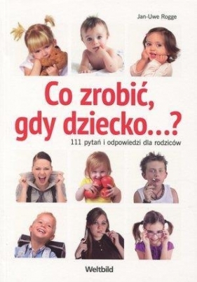Co zrobić, gdy dziecko...? - Rogge Jan-Uwe