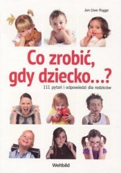 Co zrobić, gdy dziecko...?