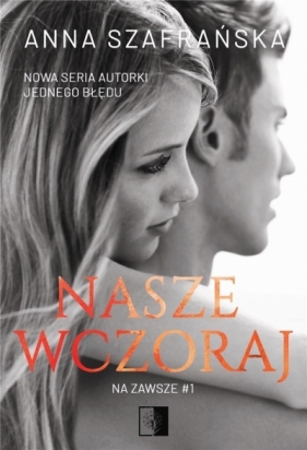 Nasze wczoraj - Anna Szafrańska