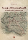 Koncepcje polityki etnicznej Rządu RP na Uchodźstwie w latach 1939-1947 Bartosz Koziński