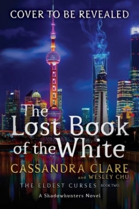 The Lost Book of the White (The Eldest Curses) - Cassandra Clare, Wesley Chu