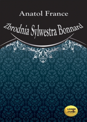 Zbrodnia Sylwestra Bonnard (Audiobook) - Anatole France