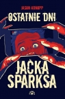 Ostatnie dni Jacka Sparksa Arnopp Jason