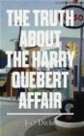 The Truth About the Harry Quebert Affair Joel Dicker