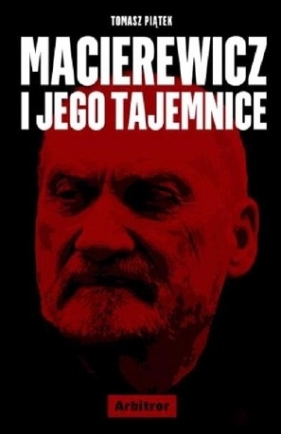 Macierewicz i jego tajemnice - Tomasz Piątek