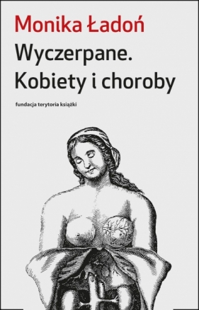 Wyczerpane. Kobiety i choroby - Monika Ładoń