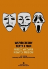 Współczesny teatr i film wobec wyzwań nowych mediów