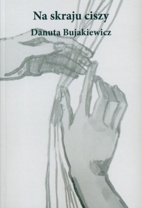 Na skraju ciszy - Danuta Bujakiewicz