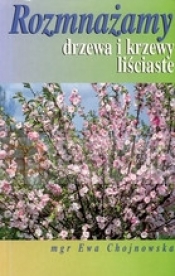 Rozmnażamy drzewa i krzewy liściaste