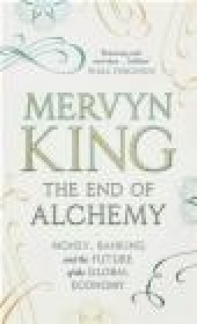The End of Alchemy Mervyn King