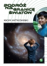 Podróż na granicę światów Igor Witkowski