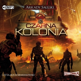 Kroniki Czerwonej Kompanii Tom 1 Czarna Kolonia (Audiobook) - Arkady Saulski