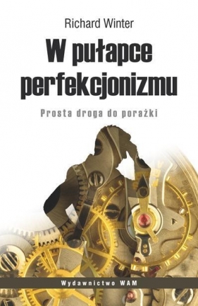 W pułapce perfekcjonizmu - Winter Richard
