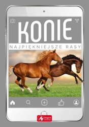 Konie Najpiękniejsze rasy - Katarzyna Piechocka