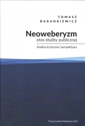 Neoweberyzm etos służby publicznej - Barankiewicz Tomasz