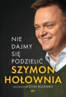 Nie dajmy się podzielić Szymon Hołownia, Michał Kolanko