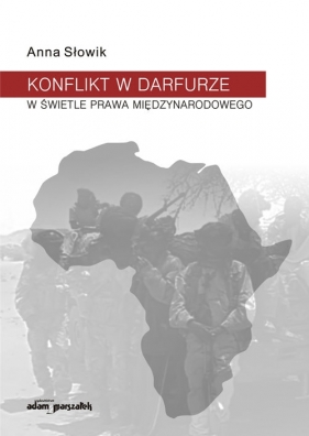 Konflikt w Darfurze w świetle prawa międzynarodowego - Słowik Anna<br />