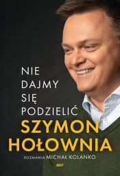 Nie dajmy się podzielić - Szymon Hołownia, Michał Kolanko