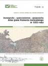 Atlas gmin Pomorza Zachodniego w 1939 roku Tom II Demografia - społeczeństwo - Chojecki Dariusz K., Giza Andrzej, Włodarczyk Edward