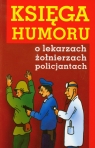 Księga humoru o lekarzach żołnierzach policjantach