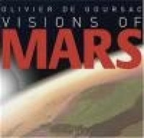 Visions of Mars Olivier De Goursac, O De Goursac