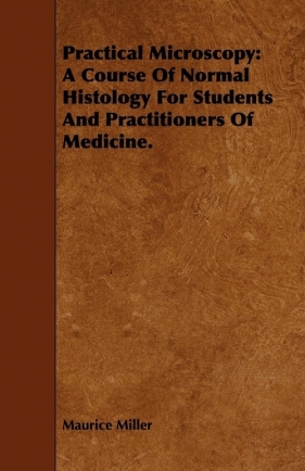 Practical Microscopy - Miller Maurice