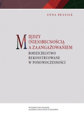 Między (nie)obecnością a zaangażowaniem - Błasiak Anna