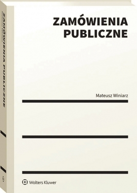 Zamówienia publiczne. Poradnik dla zamawiających i wykonawców - Mateusz Winiarz