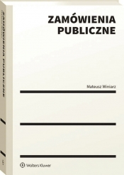 Zamówienia publiczne. Poradnik dla zamawiających i wykonawców - Mateusz Winiarz