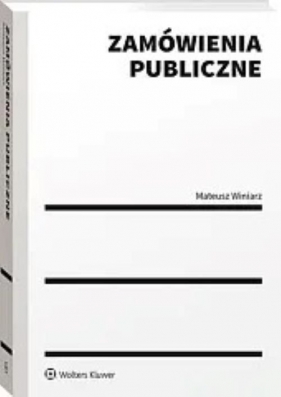 Zamówienia publiczne Poradnik dla zamawiających i wykonawców - Mateusz Winiarz