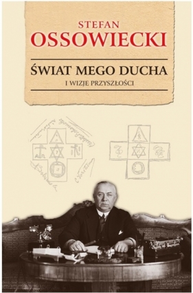 Świat mego ducha i wizje przyszłości - Ossowiecki Stefan