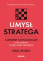 Umysł stratega. Siedmiodniowy plan określania celów i tworzenia skutecznej strategii. Podkręć swoją produktywność - Thibaut Meurisse
